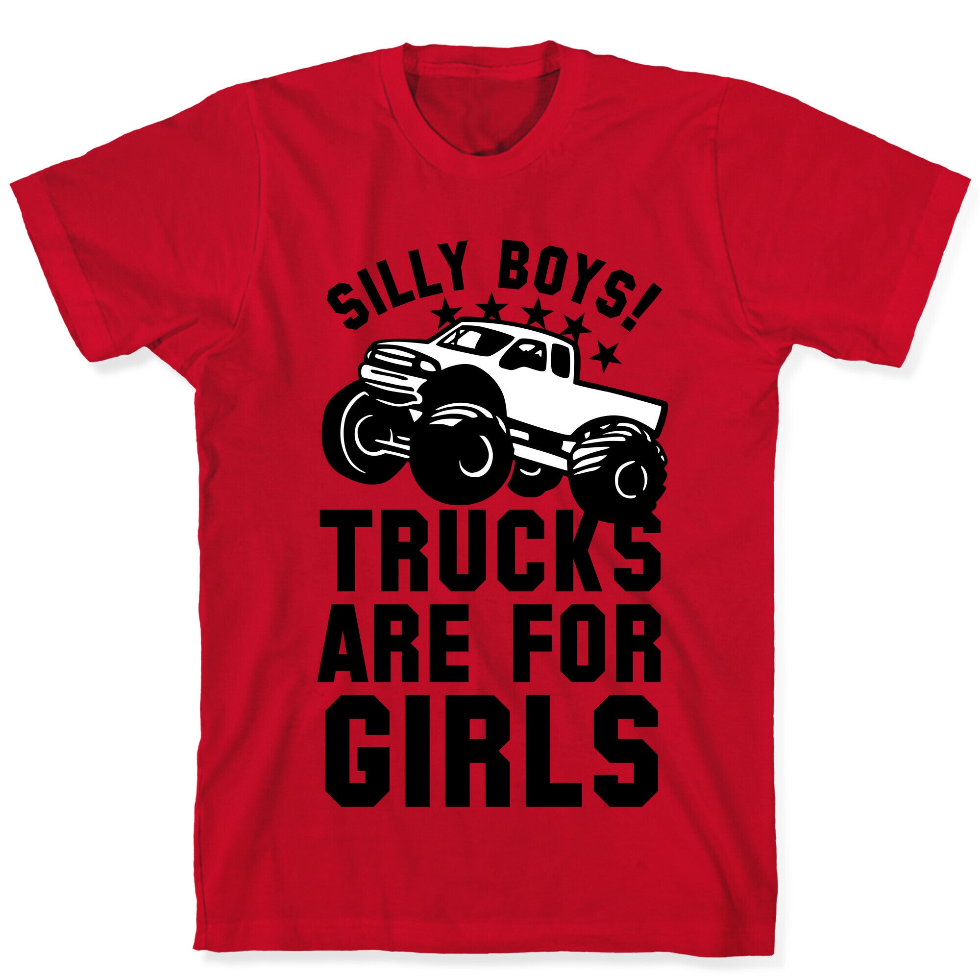 Silly Boys! Trucks Are For Girls T-Shirt